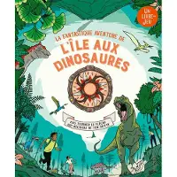 La Martiniere Jeunesse LA FANTASTIQUE AVENTURE DE L'ILE AUX DINOSAURES