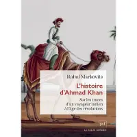 Puf L'HISTOIRE D'AHMAD KHAN SUR LES TRACES D'UN VOYAGEUR A L'AGE