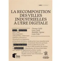 Presses Des Mines LA RECOMPOSITION DES VILLES INDUSTRIELLES A L'ERE DIGITALE