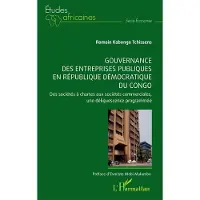 Editions L'Harmattan GOUVERNANCE DES ENTREPRISES PUBLIQUES EN REPUBLIQUE DEMOCRAT - Romain Kabongo Tchissens